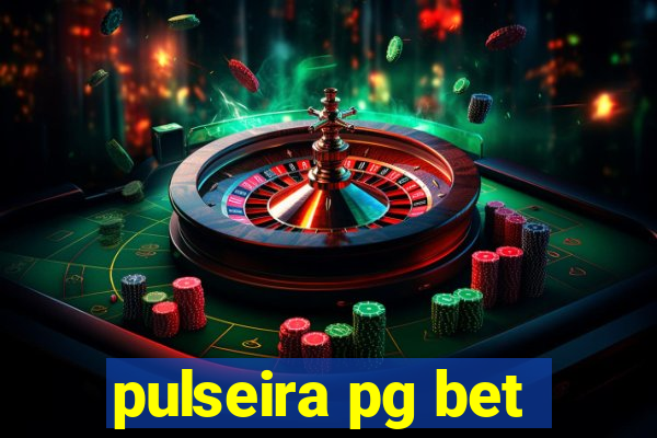 pulseira pg bet
